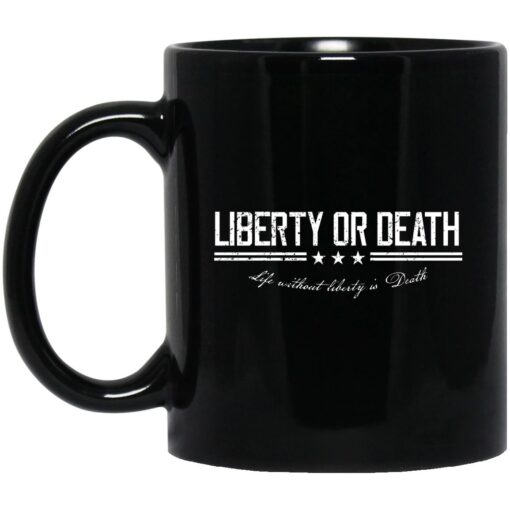 Liberty Or Death Life Without Liberty Is Death Mug.jpg