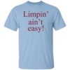 Limpin Aint Easy Shirt.jpg