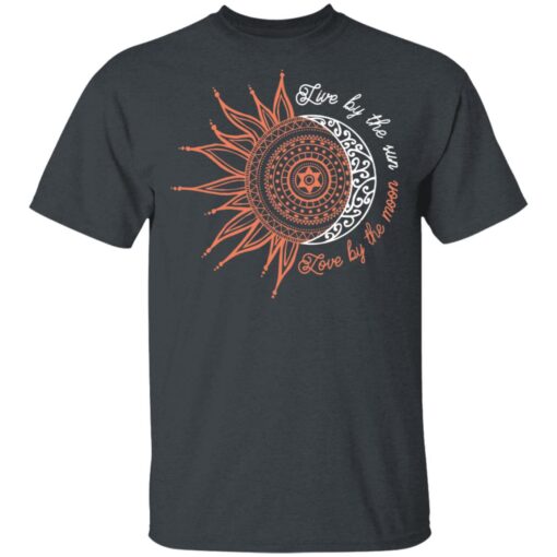 Live By The Sun Love By The Moon T Shirt 1.jpg