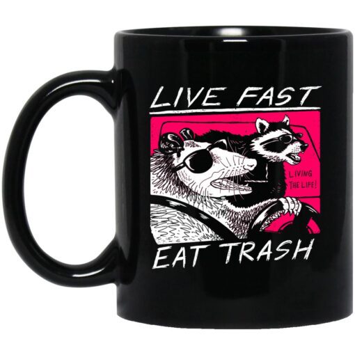 Live Fast Eat Trash Living The Life Mug.jpg