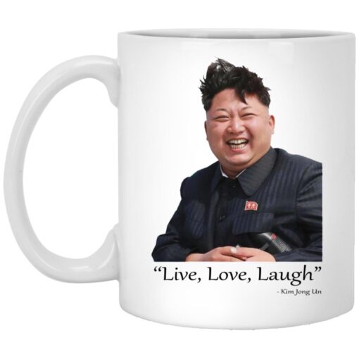 Live Love Laugh Kim Jong Un Mug.jpg