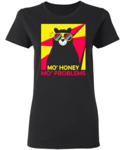 Mo Honey Mo Problems Women T Shirt 1.jpg