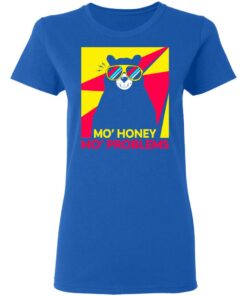 Mo Honey Mo Problems Women T Shirt 4.jpg