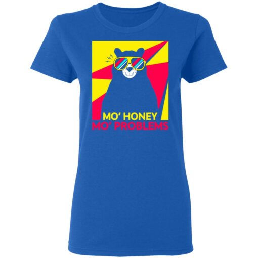 Mo Honey Mo Problems Women T Shirt 4.jpg