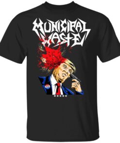 Municipal Waste Donald Trump The Only Walls We Build Are Walls Of Death Shirt 1.jpg