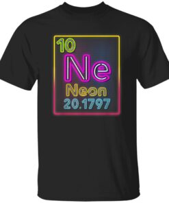 Neon Element Of The Chemistry Periodic Table For Scientists Shirt.jpg