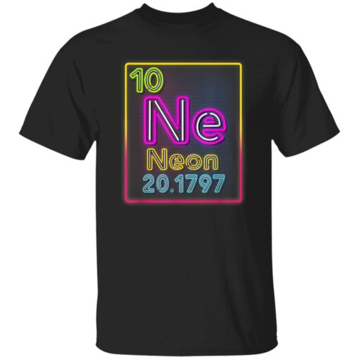 Neon Element Of The Chemistry Periodic Table For Scientists Shirt.jpg