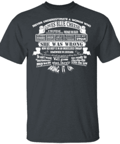 Never Underestimate A Woman Who Loves Blue Cheese She Was Wrong T Shirt Dark Heather.png