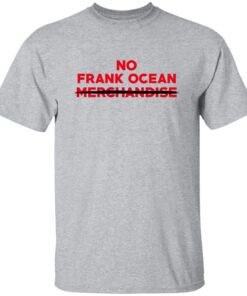 No Frank Ocean Merchandise Shirt.jpg