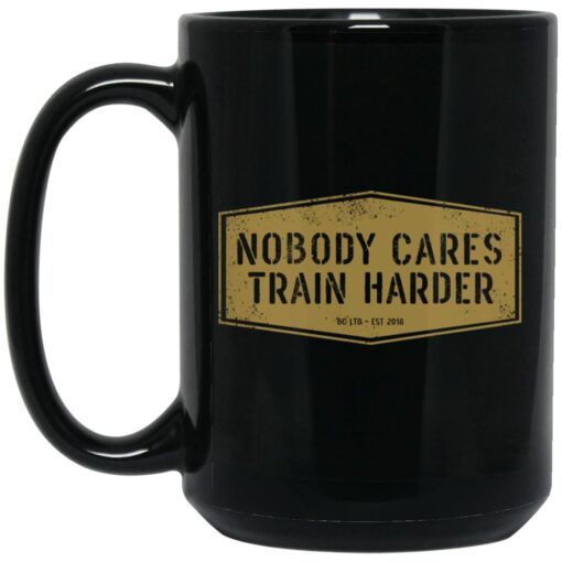 Nobody Cares Train Harder Mug 1.jpg