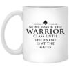 None Favor The Warrior Class Until The Enemy Is At The Gates Mug.jpg