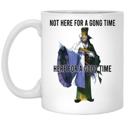 Not Here For A Gong Time Here For A Good Time Mug.jpg