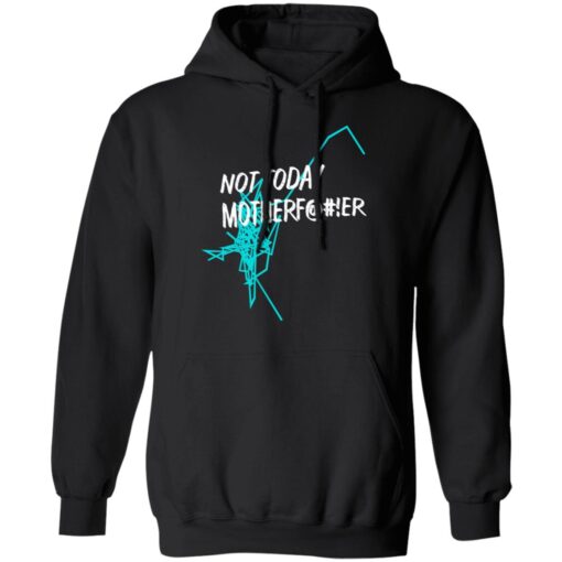 Not Today Motherfucker Hoodie 1.jpg