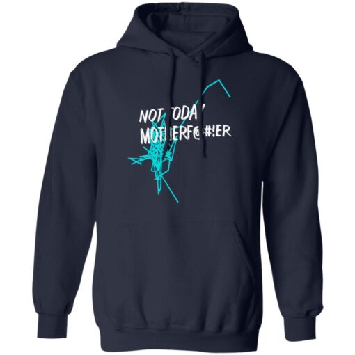 Not Today Motherfucker Hoodie 2.jpg