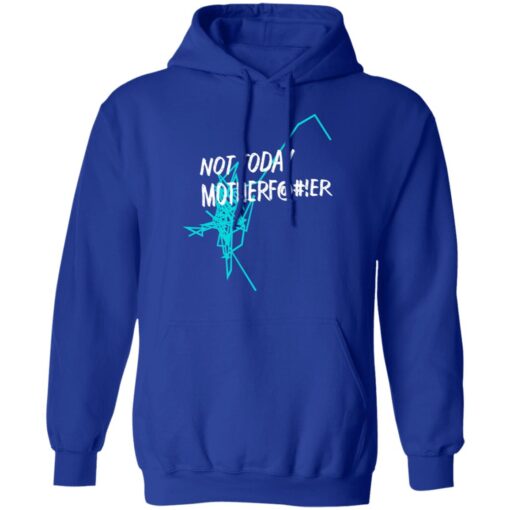 Not Today Motherfucker Hoodie 4.jpg