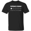 Parkinsons Disease Very Bad Would Not Recommend Shirt.jpg