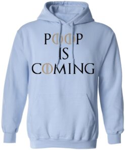 Poop Is Coming Hoodie.jpg