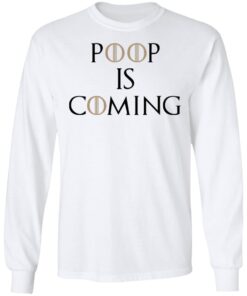 Poop Is Coming Long Sleeve 1.jpg