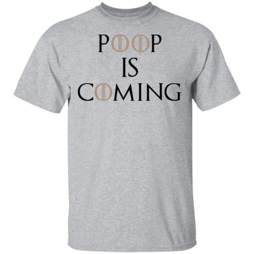 Poop Is Coming T Shirt 1.jpg