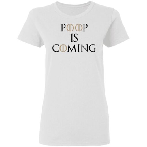 Poop Is Coming Women T Shirt 1.jpg