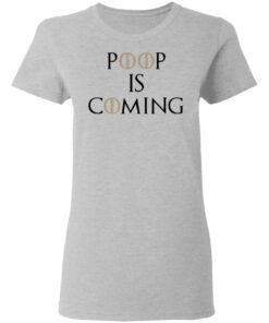 Poop Is Coming Women T Shirt 2.jpg