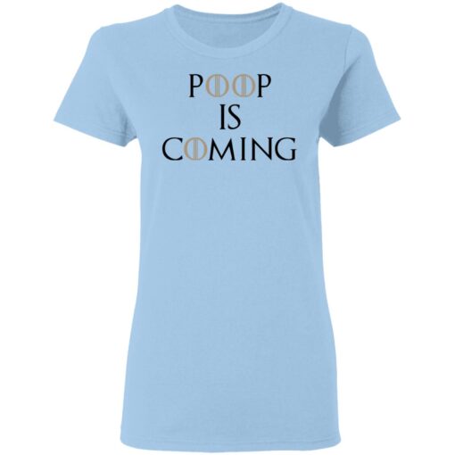 Poop Is Coming Women T Shirt.jpg