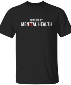 Powered By Mental Health Shirt.jpg