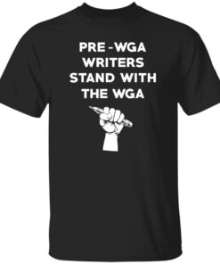 Pre Wga Writers Stand With The Wga Shirt.jpg