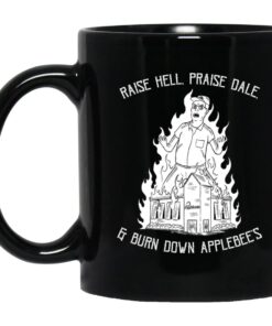 Raise Hell Praise Dale Burn Down Applebee Mug.jpg