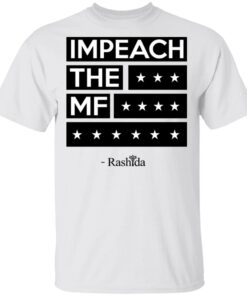 Rashida Tlaib Impeach The Mf Shirt 1.jpg