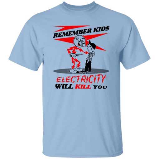 Remember Kids Electricity Will Kill You Shirt.jpg