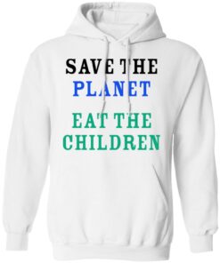 Save The Planet Eat The Babies Hoodie 2.jpg