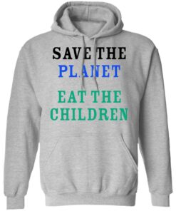 Save The Planet Eat The Babies Hoodie 3.jpg