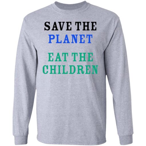 Save The Planet Eat The Babies Long Sleeve 3.jpg