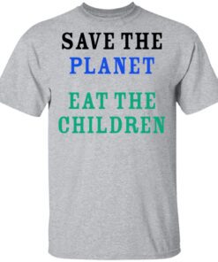 Save The Planet Eat The Babies T Shirt 3.jpg