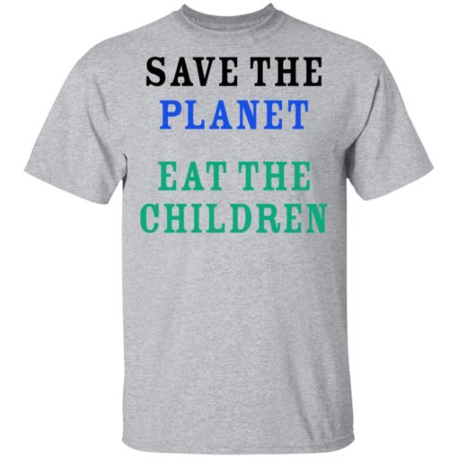 Save The Planet Eat The Babies T Shirt 3.jpg