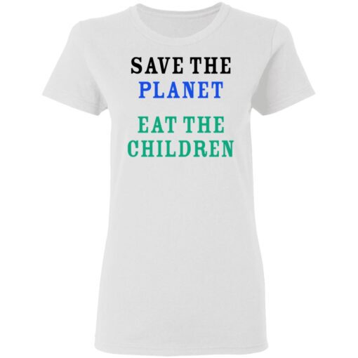 Save The Planet Eat The Babies Women T Shirt 2.jpg