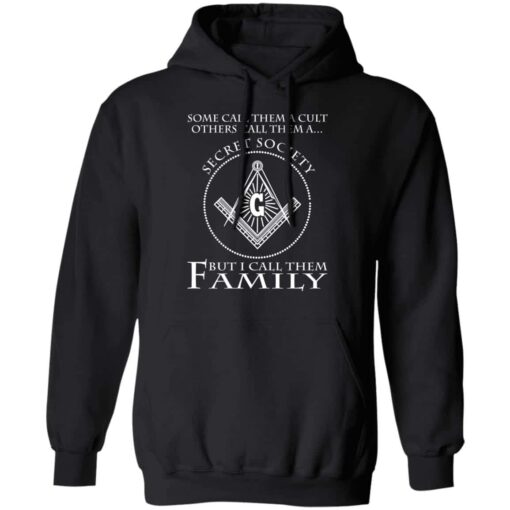 Some Call Them A Cult Others Call Them A Secret Society But I Call Them Family Hoodie Black.jpg