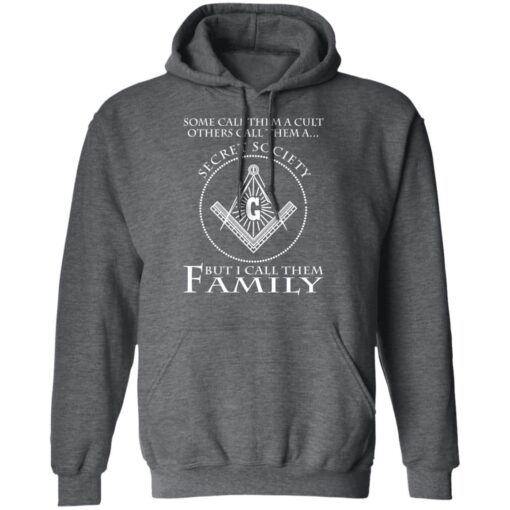 Some Call Them A Cult Others Call Them A Secret Society But I Call Them Family Hoodie Dark Heather.jpg