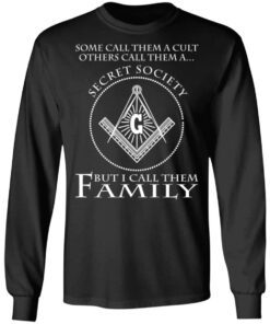 Some Call Them A Cult Others Call Them A Secret Society But I Call Them Family Long Sleeve.jpg