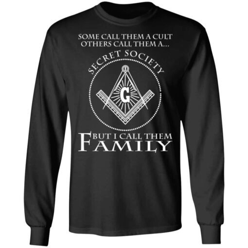 Some Call Them A Cult Others Call Them A Secret Society But I Call Them Family Long Sleeve.jpg