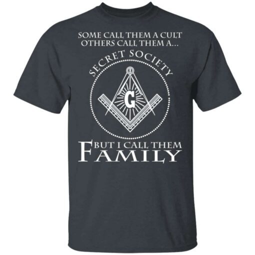 Some Call Them A Cult Others Call Them A Secret Society But I Call Them Family T Shirt Dark Heather.jpg