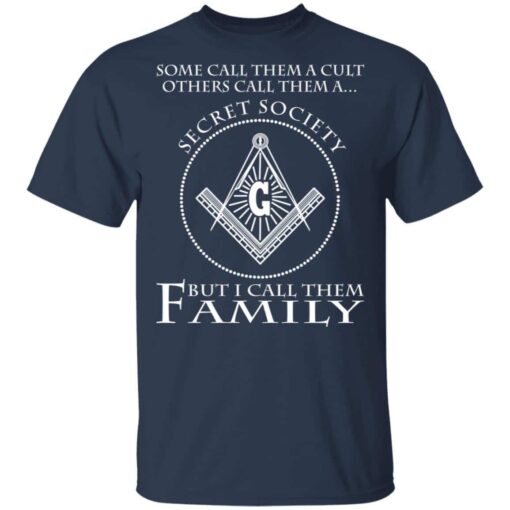 Some Call Them A Cult Others Call Them A Secret Society But I Call Them Family T Shirt Navy.jpg