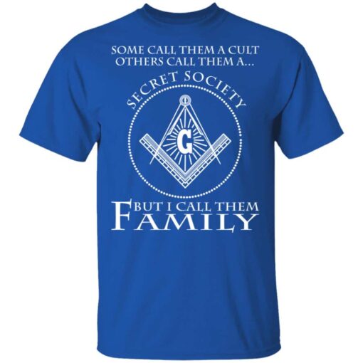 Some Call Them A Cult Others Call Them A Secret Society But I Call Them Family T Shirt Royal.jpg