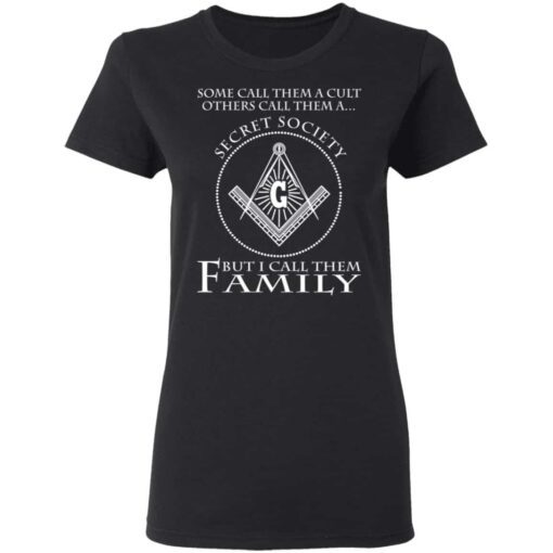 Some Call Them A Cult Others Call Them A Secret Society But I Call Them Family Women T Shirt Black.jpg