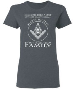 Some Call Them A Cult Others Call Them A Secret Society But I Call Them Family Women T Shirt Dark Heather.jpg