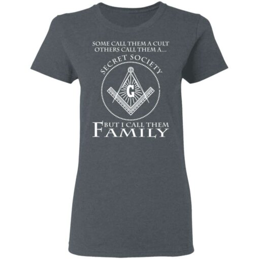 Some Call Them A Cult Others Call Them A Secret Society But I Call Them Family Women T Shirt Dark Heather.jpg