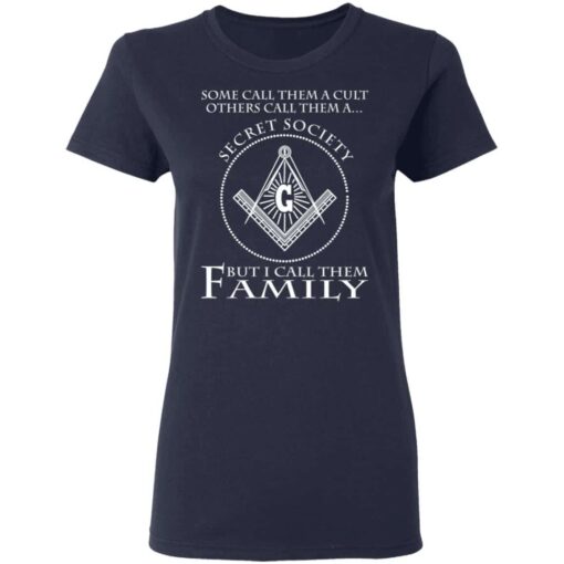 Some Call Them A Cult Others Call Them A Secret Society But I Call Them Family Women T Shirt Navy.jpg