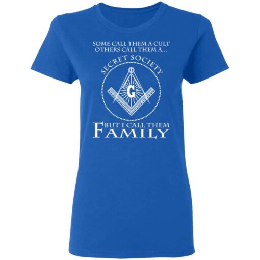 Some Call Them A Cult Others Call Them A Secret Society But I Call Them Family Women T Shirt Royal.jpg