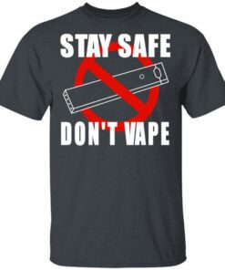 Stay Safe Dont Vape T Shirt 2.jpg